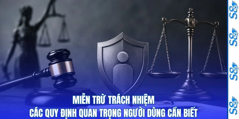 Miễn Trừ Trách Nhiệm – Các Quy Định Quan Trọng Người Dùng Cần Biết 1 Miễn Trừ Trách Nhiệm thumb