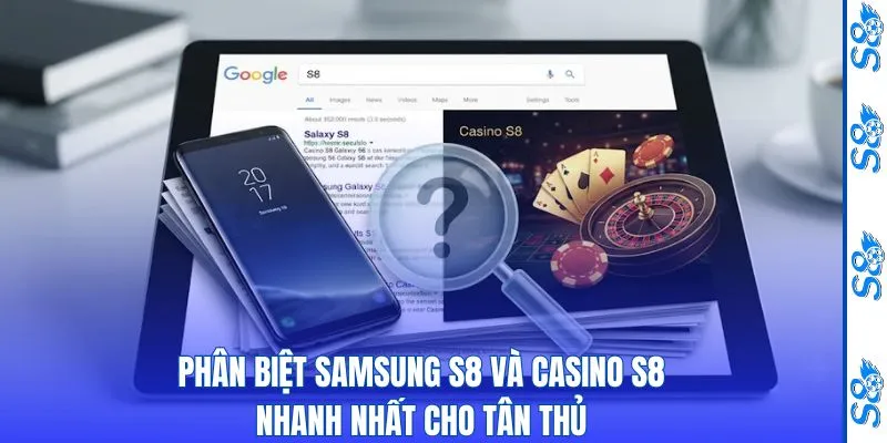 Phân Biệt Samsung S8 Và Casino S8 Nhanh Nhất Cho Tân Thủ 3 Phân Biệt Samsung S8 Và Casino S8 Nhanh Nhất Cho Tân Thủ
