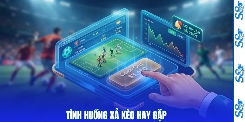Tình huống xả kèo hay gặp